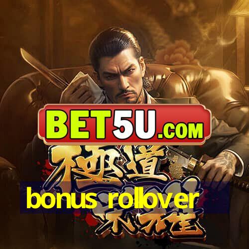 bonus rollover